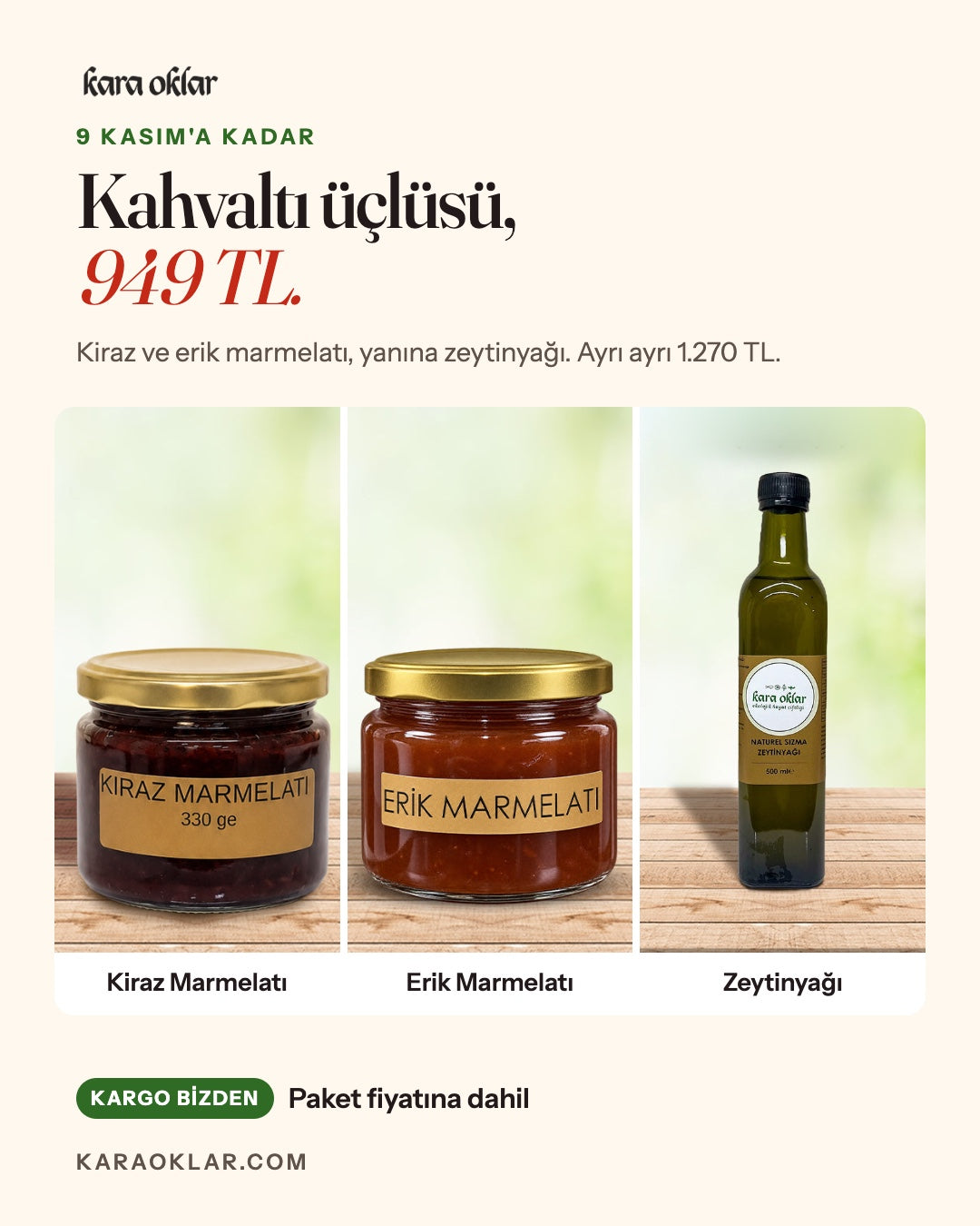 Kahvaltı Üçlüsü 949 TL: kiraz marmelatı, erik marmelatı ve zeytinyağı, kargo bizden